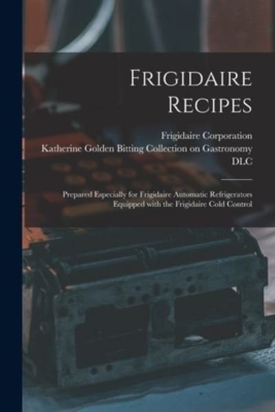 Cover for Frigidaire Corporation · Frigidaire Recipes (Paperback Bog) (2021)