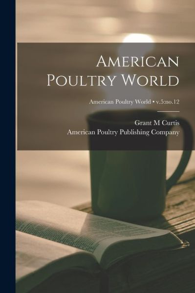 Cover for LLC Creative Media Partners · American Poultry World; v.5 (Paperback Book) (2021)
