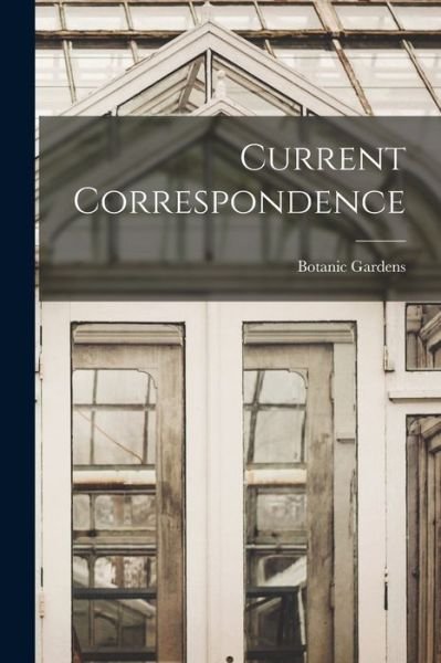 Cover for Botanic Gardens (Singapore) · Current Correspondence (Paperback Book) (2021)