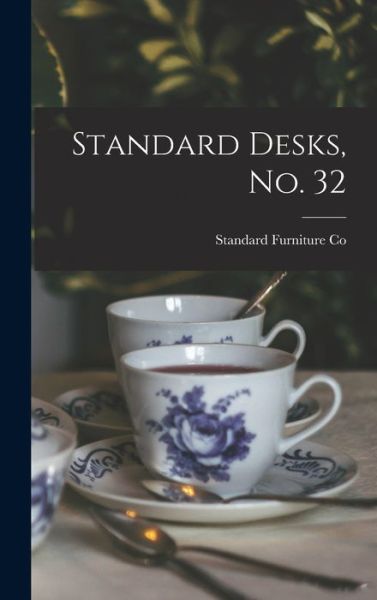 Cover for Standard Furniture Co · Standard Desks, No. 32 (Hardcover Book) (2021)