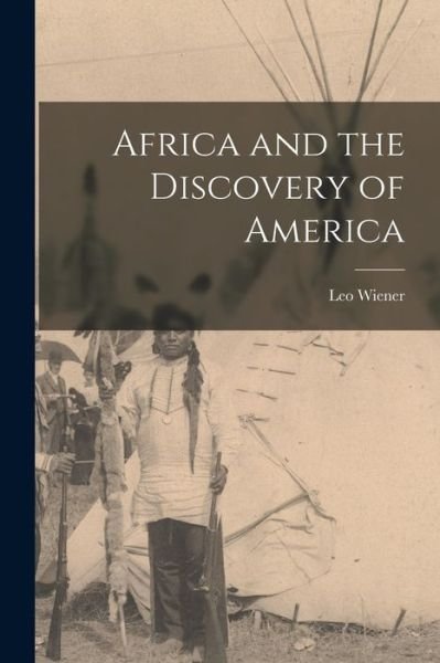 Cover for Leo Wiener · Africa and the Discovery of America (Book) (2022)