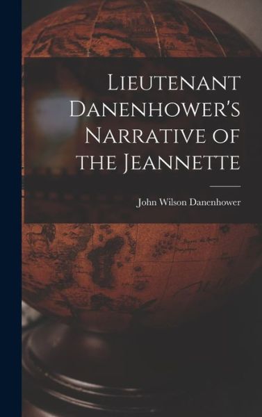 Cover for John Wilson Danenhower · Lieutenant Danenhower's Narrative of the Jeannette (Bog) (2022)