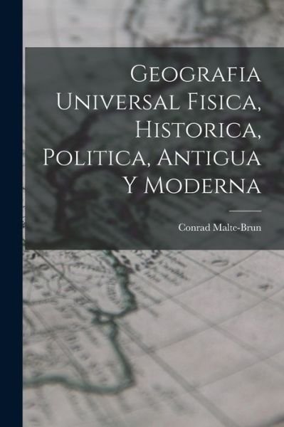 Cover for Conrad Malte-Brun · Geografia Universal Fisica, Historica, Politica, Antigua y Moderna (Buch) (2022)