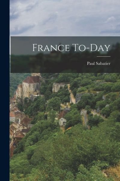 Cover for Paul Sabatier · France To-Day (Book) (2022)