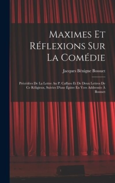 Cover for Jacques-Bénigne Bossuet · Maximes et Réflexions Sur la Comédie (Book) (2022)