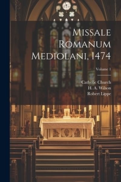 Cover for Catholic Church · Missale Romanum Mediolani, 1474; Volume 1 (Bog) (2023)