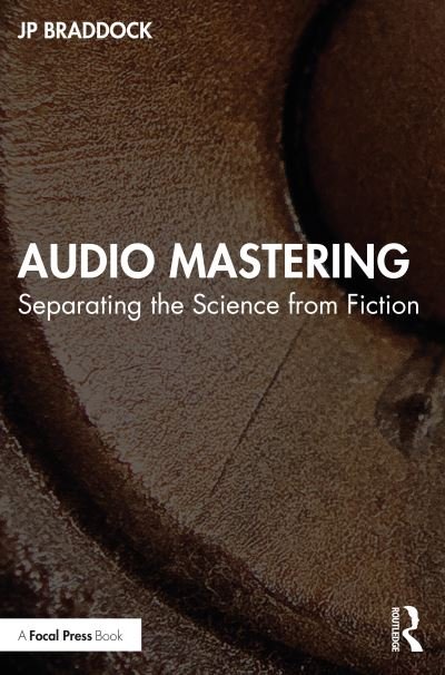 Cover for JP Braddock · Audio Mastering: Separating the Science from Fiction (Pocketbok) (2024)