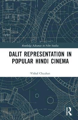 Cover for Vishal Chauhan · Dalit Representation in Popular Hindi Cinema - Routledge Advances in Film Studies (Hardcover Book) (2025)