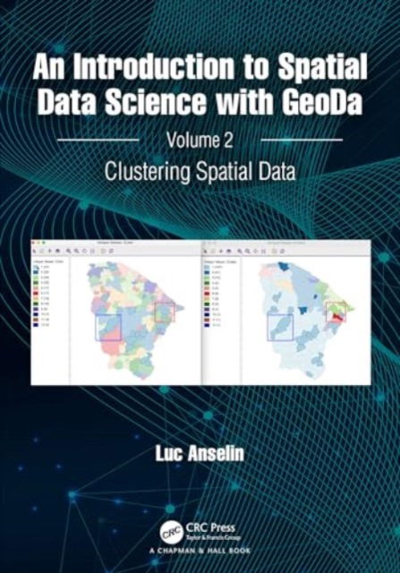 Cover for Anselin, Luc (University of Chicago) · An Introduction to Spatial Data Science with GeoDa: Volume 2: Clustering Spatial Data (Hardcover Book) (2024)