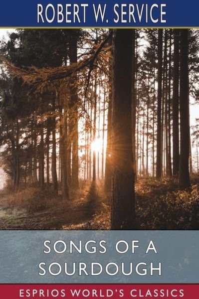 Cover for Robert W Service · Songs of a Sourdough (Esprios Classics) (Paperback Book) (2024)