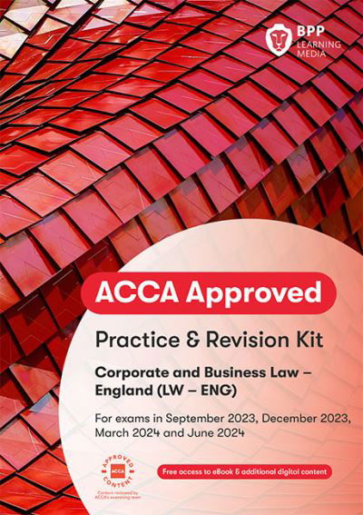 ACCA Corporate and Business Law (English): Practice and Revision Kit - BPP Learning Media - Kirjat - BPP Learning Media - 9781035501021 - torstai 2. maaliskuuta 2023