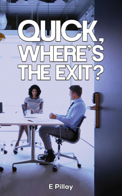 Quick, Where's The Exit? - E Pillay - Livros - Austin Macauley Publishers - 9781035840021 - 8 de novembro de 2024
