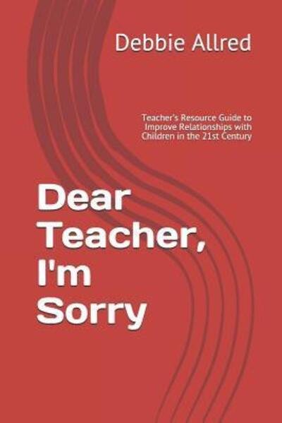 Debbie Allred · Dear Teacher, I'm Sorry (Paperback Book) (2019)