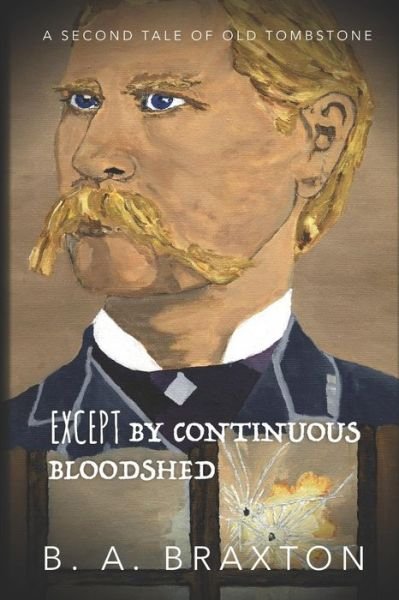 Cover for B a Braxton · Except by Continuous Bloodshed (Paperback Bog) (2019)