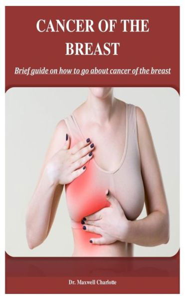 Cancer Of The Breast - Charlotte - Kirjat - Independently Published - 9781081038021 - keskiviikko 31. heinäkuuta 2019