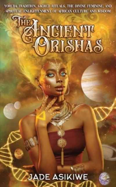 Cover for Jade Asikiwe · The Ancient Orishas (Paperback Book) (2021)