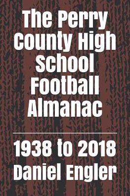 Cover for Daniel Eric Engler · The Perry County High School Football Almanac (Pocketbok) (2019)