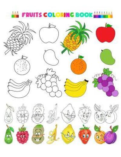 Fruits coloring book Fruits and Vegetables Baby Activity Book for Kids Age 1-3, Boys or Girls, for Their Fun Early Learning of First Easy Words. - Sun Moon Journal Notebook Publishing - Books - Independently published - 9781092139021 - March 30, 2019