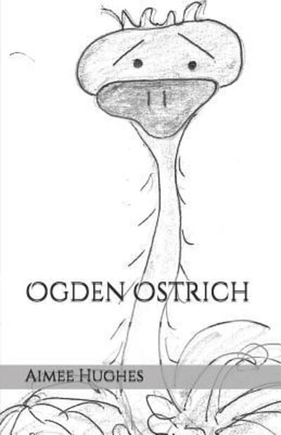 Cover for Aimee Hughes · Ogden Ostrich (Paperback Book) (2019)