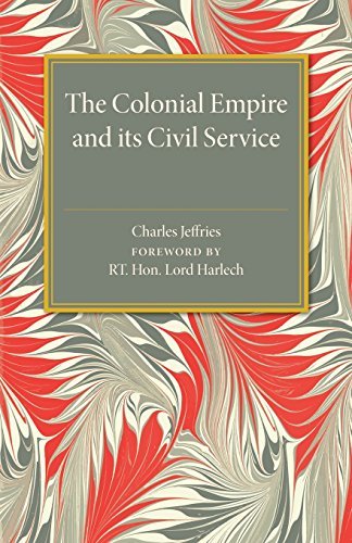 Cover for Charles Jeffries · The Colonial Empire and its Civil Service (Paperback Book) (2015)