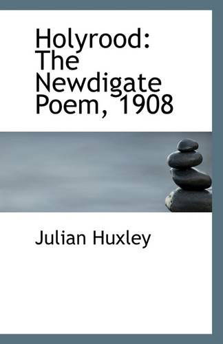 Cover for Julian Huxley · Holyrood: the Newdigate Poem, 1908 (Paperback Book) (2009)