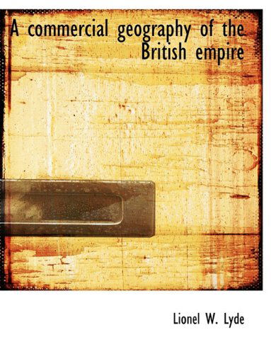 Cover for Lionel W. Lyde · A Commercial Geography of the British Empire (Paperback Book) (2009)