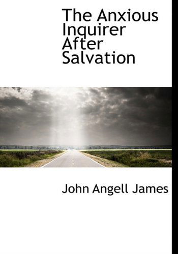 Cover for John Angell James · The Anxious Inquirer After Salvation (Hardcover Book) (2009)