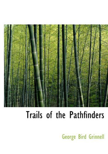 Cover for George Bird Grinnell · Trails of the Pathfinders (Hardcover Book) (2009)