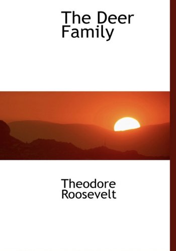 Cover for Theodore Roosevelt · The Deer Family (Hardcover Book) [First edition] (2010)