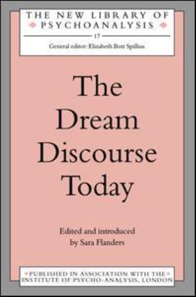 Cover for Flanders, Sara (Training and Supervising Psychoanalyst, British Psychoanalytical Society, UK) · The Dream Discourse Today - The New Library of Psychoanalysis (Hardcover Book) (2016)