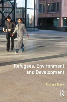 Cover for Richard Black · Refugees, Environment and Development - Longman Development Studies (Hardcover Book) (2017)