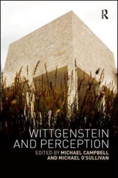 Wittgenstein and Perception - Michael Campbell - Libros - Taylor & Francis Ltd - 9781138574021 - 12 de octubre de 2017