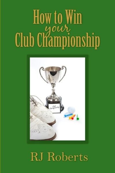 Cover for John Roberts · How to Win Your Club Championship (Paperback Book) (2013)