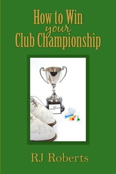 Cover for John Roberts · How to Win Your Club Championship (Pocketbok) (2013)