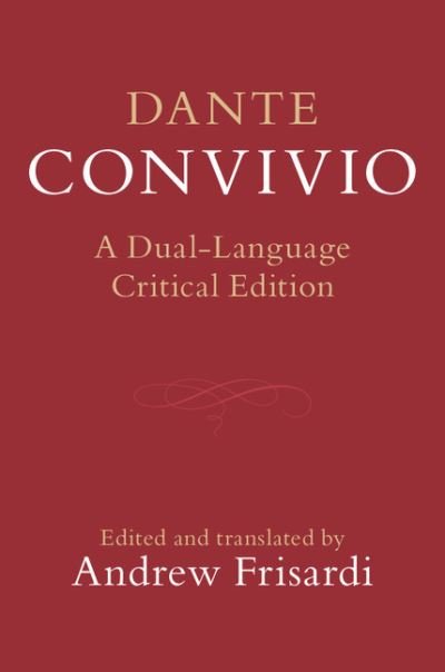 Dante: Convivio: A Dual-Language Critical Edition - Dante Alighieri - Books - Cambridge University Press - 9781316505021 - January 13, 2022