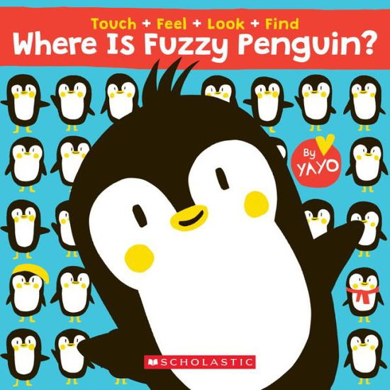 Where Is Fuzzy Penguin? A Touch, Feel, Look, and Find Book! - - Books - Scholastic Inc. - 9781338538021 - November 5, 2019