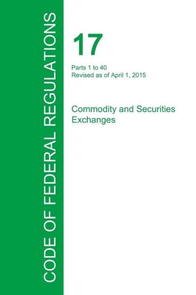 Cover for Office of the Federal Register · Code of Federal Regulations Title 17, Volume 1, April 1, 2015 (Paperback Book) (2016)