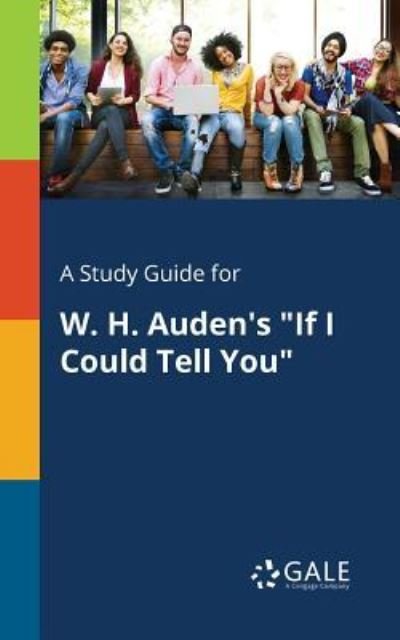 Cover for Cengage Learning Gale · A Study Guide for W. H. Auden's &quot;If I Could Tell You&quot; (Paperback Bog) (2017)