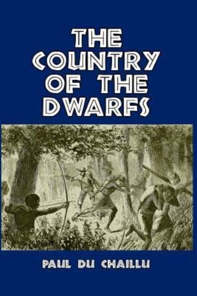 Paul du Chaillu · The Country of the Dwarfs (Paperback Bog) (2024)