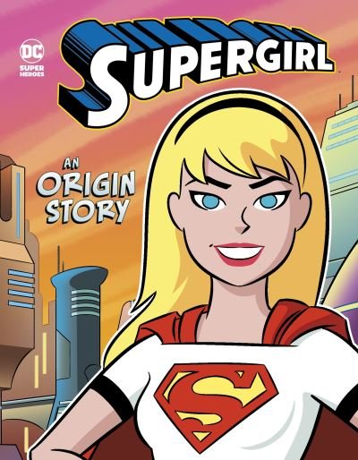 Supergirl: An Origin Story - DC Super Heroes Origins - Steve Brezenoff - Książki - Capstone Global Library Ltd - 9781398206021 - 4 lutego 2021
