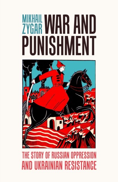 War and Punishment: The Story of Russian Oppression and Ukrainian Resistance - Mikhail Zygar - Bücher - Orion - 9781398714021 - 13. Juli 2023