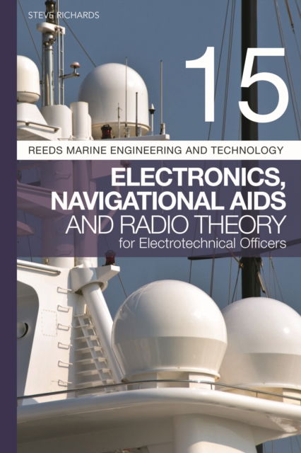 Cover for Steve Richards · Reeds Vol 15: Electronics, Navigational Aids and Radio Theory for Electrotechnical Officers 2nd edition - Reeds Marine Engineering and Technology Series (Pocketbok) (2023)