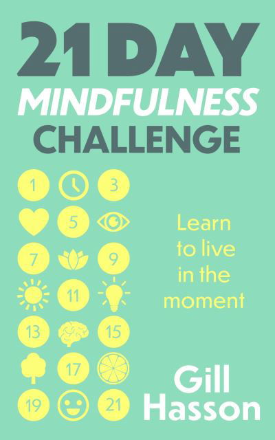 Cover for Gill Hasson · 21 Day Mindfulness Challenge: Learn to live in the moment (Pocketbok) (2025)