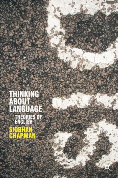 Cover for Siobhan Chapman · Thinking About Language Theories of English - Theories of English (Hardcover Book) [2006 edition] (2006)