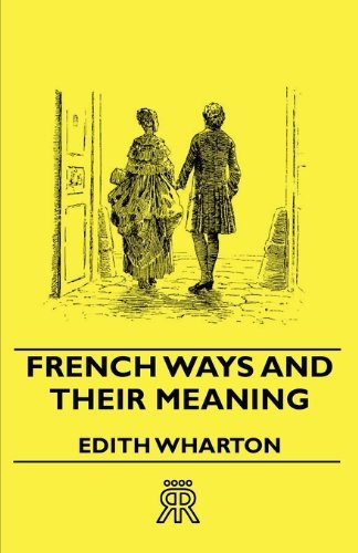 French Ways and Their Meaning - Edith Wharton - Livros - Clapham Press - 9781406707021 - 15 de março de 2007