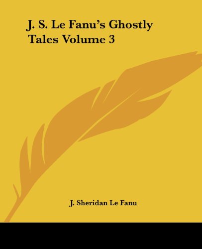 Cover for J. Sheridan Le Fanu · J. S. Le Fanu's Ghostly Tales Volume 3 (Paperback Book) (2004)