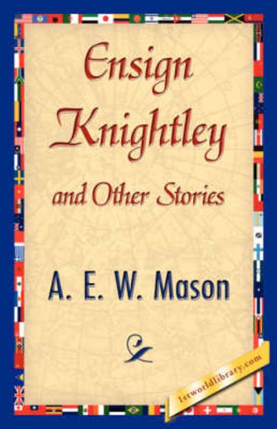 Cover for E W Mason a E W Mason · Ensign Knightley and Other Stories (Paperback Bog) (2007)