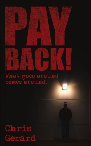 Pay Back!: What Goes Around Comes Around. - Chris Rees - Books - AuthorHouse - 9781425971021 - November 13, 2006