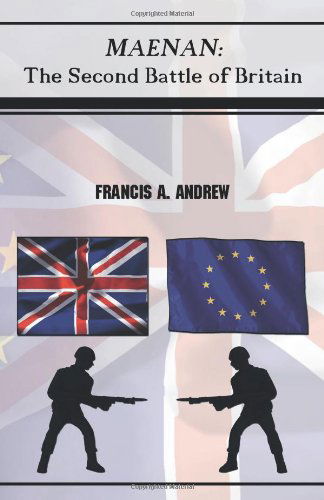 Cover for Francis A. Andrew · Maenan: the Second Battle of Britain. (Paperback Book) (2011)