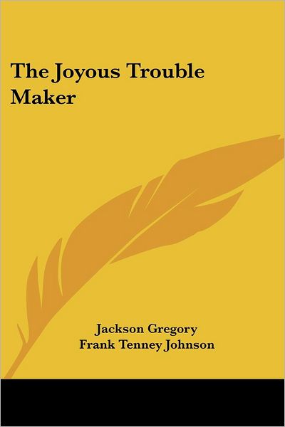 Cover for Jackson Gregory · The Joyous Trouble Maker (Paperback Book) (2007)